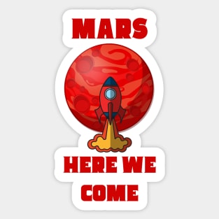 Mars Here We Come Sticker